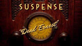 Suspense-Classic Mystery Radio-"Dead Ernest"