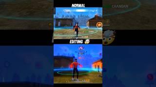 Normal + Editing  (FREE FIRE EDIT)...