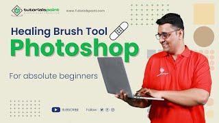 Healing Brush Tool in Adobe Photoshop | Adobe Photoshop | Tutorials Point