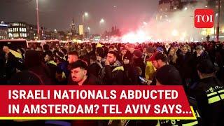 Amsterdam: Israeli Nationals Abducted In Hamas-Style Attack? Big Update From Israel Govt | Watch