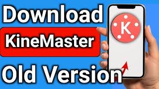 How to Download KineMaster Old Version