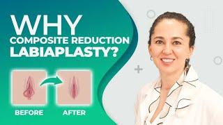 Why Composite Reduction Labiaplasty? | Dr. Ebru Unal