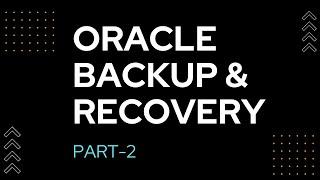 Oracle Database Backup and Recovery Session 2