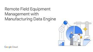 Remote Field Equipment Management with Manufacturing Data Engine