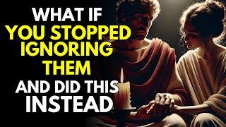 What If You Stopped Ignoring Them, and Did THIS Instead | Stoicism