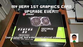 My Very First Graphics Card Upgrade Video Ever! MSI GEFORCE GTX 1650 VENTUS XS 4GB OC PCI-e 3.0