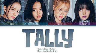 BLACKPINK Tally Lyrics (Color Coded Lyrics)