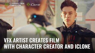 Seasoned VFX Creative embarks on Short Film with Character Creator and iClone