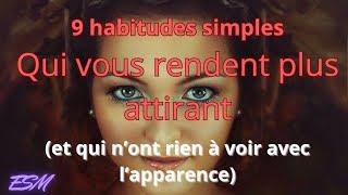 9 habitudes simples qui vous rendent plus attirant et qui n’ont rien à voir avec l’apparence