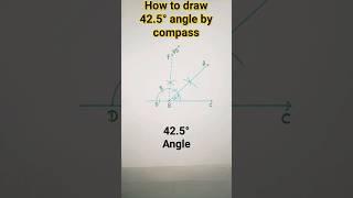how to draw 42.5°angle by compass#42.5° angle#shorts#ytshorts #viral#trendingshorts#mathstricks#easy