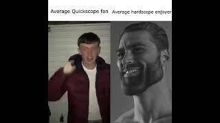 Average Quickscope fan vs Average hardscope enjoyer
