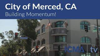 City of Merced, CA - Building Momentum!