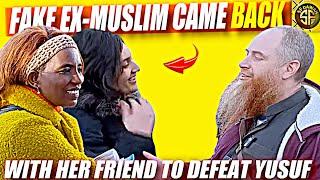 Fake Ex-Muslim Woman Came Back With Her Friend to TAKE On Yusuf