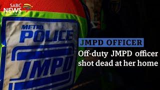 Off-duty JMPD officer shot dead at her home