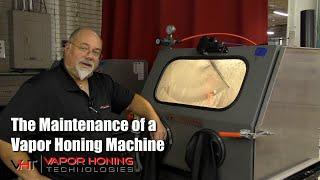 The Maintenance of a Vapor Honing Machine - Vapor Honing Technologies