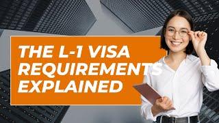 What is an L-1 Visa ? The L-1 Visa Requirements Explained