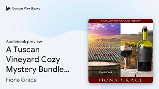 A Tuscan Vineyard Cozy Mystery Bundle: Aged for… by Fiona Grace · Audiobook preview