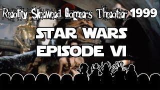 Reality Skewed Gamers Theater 1999 - Star Wars Episode 6