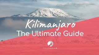 Mount Kilimanjaro | The Complete Trekkers Guide | Follow Alice