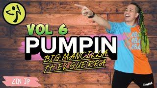 PUMPIN | BIG MANCILLA ft. EL GUERRA | Dancehall | Zumba Fitness | Volume 6