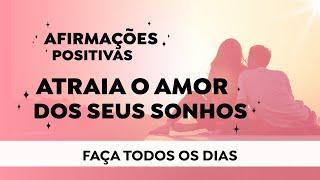  Afirmações Positivas para Atrair Amor e Relacionamento Ideal