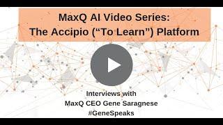 MaxQ AI Platform - Accipio ('To Learn')