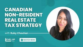 Canadian Non-Resident Real Estate Tax Strategy