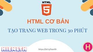 [HTML] 01 - HTML Cơ bản - 30 phút tạo trang web đủ nội dung