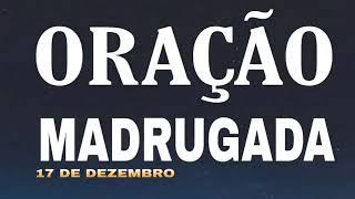 ORÇADO DA MADRUGADA 17 DE DEZEMBRO Pastor Ivan Carlos