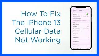 How To Fix The iPhone 13 Cellular Data Not Working Issue (iOS 15)