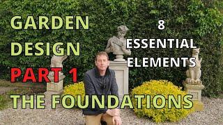 Garden Design The Foundations. How to design your Garden.  8 ESSENTIAL ELEMENTS. Do This First!