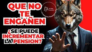 Que no te engañen ¿se puede incrementar la pensión después de firmar la resolución? MODALIDAD 40