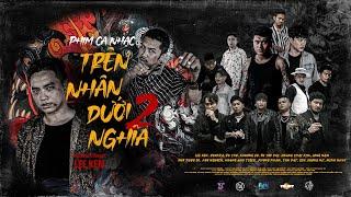 PHIM CA NHẠC || TRÊN NHÂN DƯỚI NGHĨA (PHẦN 2) || LEE KEN, VŨ THỌ, SINKRA, KHƯƠNG BÒ, DUY RƯỢU ĐẾ