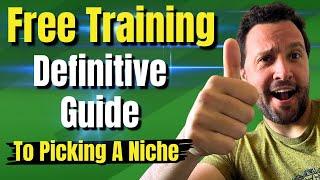 Free Training: The Definitive Guide To Picking A Niche