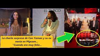 The surprise talk of Can Yaman and his ex-girlfriend at Mipcom... ''When I was very happy...