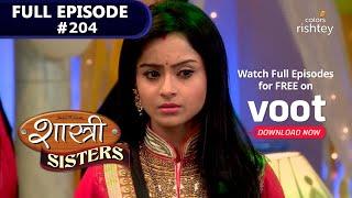 Shastri Sisters | शास्त्री सिस्टर्स | Episode 204