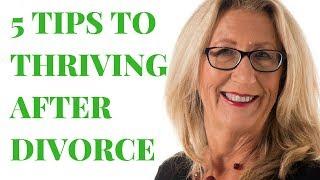 5 Tips To Thrive After Divorce