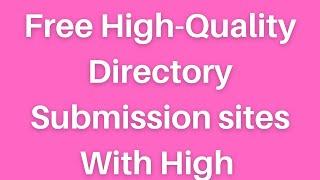 Free High-Quality directory submission sites With High DA & PR