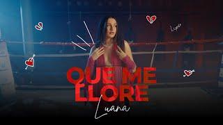 Luana - Que Me Llore (Video Oficial)