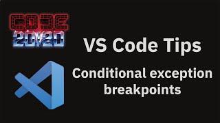 VS Code tips — Conditional exception breakpoints