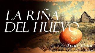 La Riña del Huevo — León Tolstói