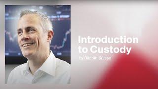 Introduction to Crypto Custody at Bitcoin Suisse