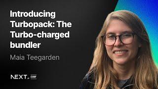 Maia Teegarden: Introducing Turbopack: the Turbo-charged bundler