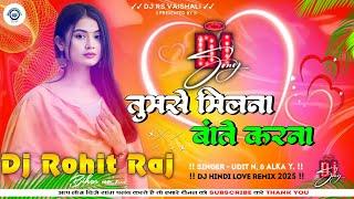 Tumse Milna Batein Karna Dj Song ️ Tere Naam Hindi Love Dj Romantic Dj Hindi  Dj Rohit Raj Bihar