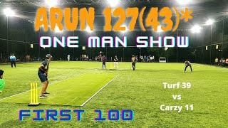 What a Cricket, One Man Show Arun 127(43)* | Turf 39 vs Crazy 11 | Complete Domination by Turf 39