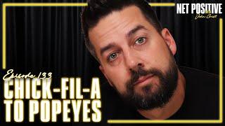 Chick-Fil-A to Popeyes | Net Positive with John Crist
