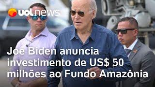 Joe Biden anuncia mais US$ 50 milhões ao Fundo Amazônia e faz visita a Manaus antes de ir ao G20