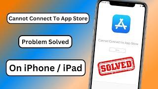 Cannot Connect to App Store | iOS 17 | How to Fix Cannot Connect to App Store | 2023