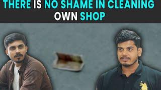 There Is No Shame In Cleaning Own Shop | Rohit R Gaba