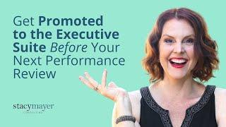 Get Promoted to the Executive Suite | Before Your Next Performance Review